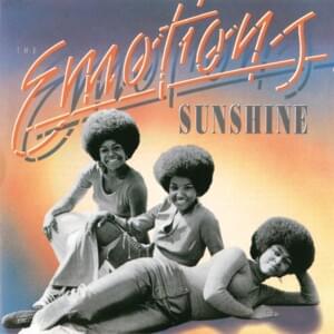 Ain’t No Sunshine - The Emotions