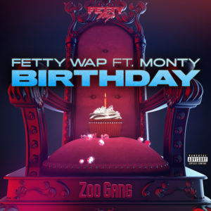 Birthday - Fetty Wap (Ft. Monty)