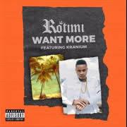 Want More - Rotimi (Ft. Kranium)