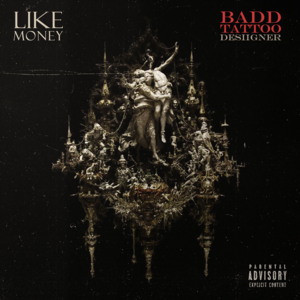 Like Money - Badd Tattoo (Ft. Desiigner)