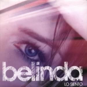 Lo Siento (I’m Sorry) - Belinda