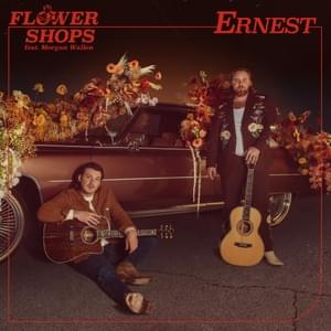 Flower Shops - ERNEST (Ft. Morgan Wallen)