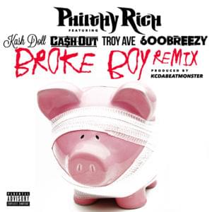 Broke Boy (Remix) - Philthy Rich (Ft. 600Breezy, Ca$h Out, Kash Doll & Troy Ave)