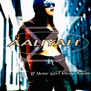 If Your Girl Only Knew (Remix) - Aaliyah