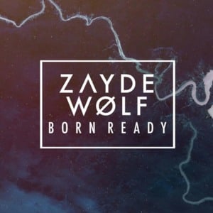 Born Ready - Zayde Wolf