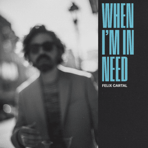 When I’m In Need - Felix Cartal