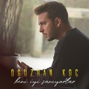 Beni İyi Sanıyorlar - Oğuzhan Koç