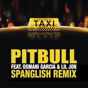 El Taxi (Spanglish Version) - Pitbull (Ft. Lil Jon & Osmani Garcia "La Voz")