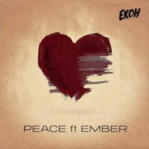 Peace - Ekoh (Ft. Ember)