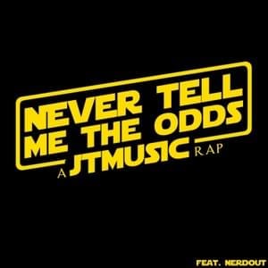 Never Tell Me the Odds - JT Music (Ft. NerdOut)