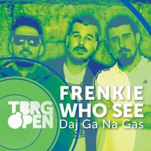 Daj ga na gas - Frenkie (Ft. Who See)