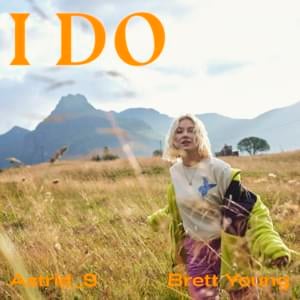 I Do - Astrid S & Brett Young