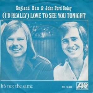 I’d Really Love to See You Tonight - England Dan & John Ford Coley