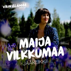 Jääkukkii (Jääkukkia) [Vain elämää kausi 10] - Maija Vilkkumaa