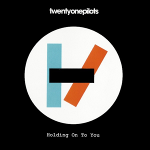 Holding On To You - ​twenty one pilots