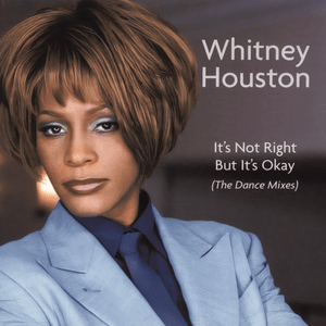 It’s Not Right, But It’s Okay (Johnny Vicious Dub) - Whitney Houston