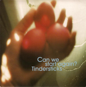 Can We Start Again? - Tindersticks