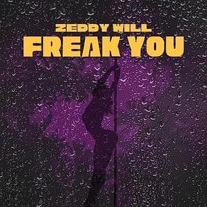 Freak You - Zeddy Will (Ft. DJ Smallz 732)