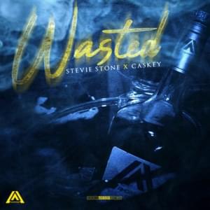 Wasted - Stevie Stone (Ft. Caskey)