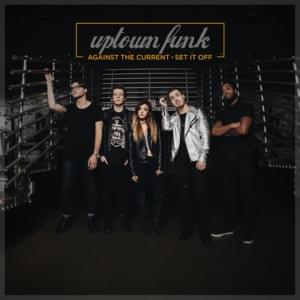 Uptown Funk - Against The Current (Ft. Set It Off)