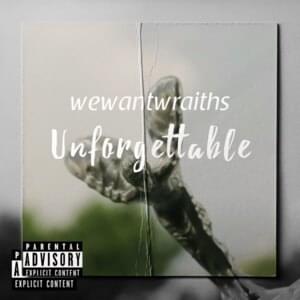 Unforgettable - ​wewantwraiths