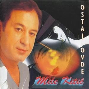 Ostaj ovde - Mile Kitić