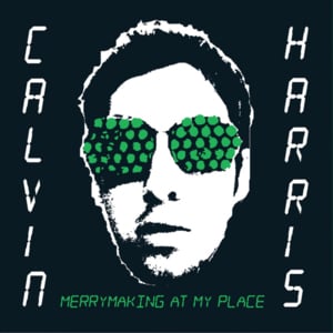 Merrymaking at My Place - Calvin Harris