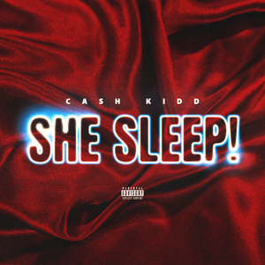 She Sleep! - Cash Kidd