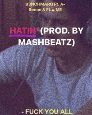 Hatin’ - MashBeatz (Ft. A-Reece, B3nchMarQ & FLVME)