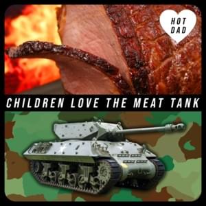 Children Love the Meat Tank - Hot Dad