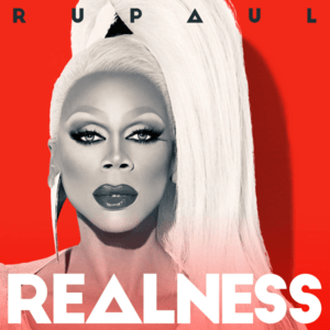 The Realness - RuPaul (Ft. Eric Kupper)