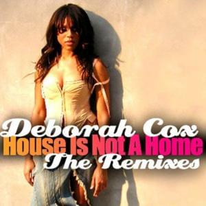 House Is Not A Home (Extended Radio Edit) - Deborah Cox