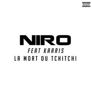 La mort ou TchiTchi - Niro (Ft. Kaaris)