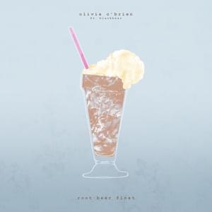 Root Beer Float - Olivia O'Brien (Ft. blackbear)