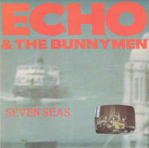 Seven Seas - Echo & the Bunnymen