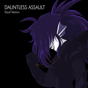 Dauntless Assault (Vocal Version) - NyxTheShield