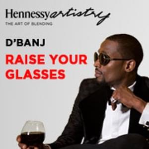 Raise Your Glasses - D'Banj