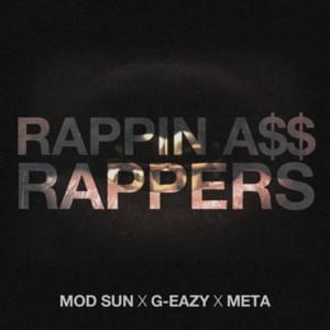 Rappin’ A$$ Rappers - MOD SUN (Ft. G-Eazy & Meta (Rapper))