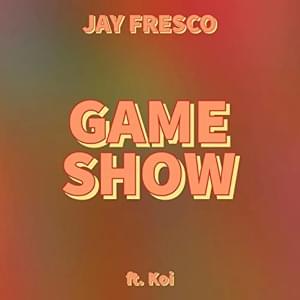 Game Show - JAY FRESCO (DMV) (Ft. ​koi)