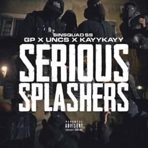 Serious Splashers - Sin Squad (SS) (Ft. GP (Sin Squad), KayyKayy & Uncs (Sin Squad))