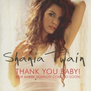 Thank You Baby! (For Makin’ Someday Come So Soon) [Almighty Mix] - Shania Twain