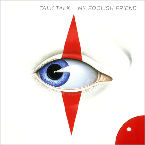 My Foolish Friend - Talk Talk