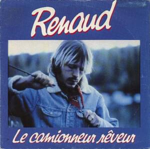 Le camionneur rêveur - Renaud