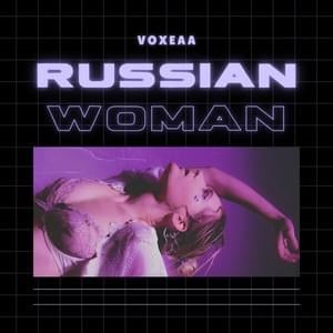 Russian Woman - Voxeaa (Ft. ​nicebeatzprod.)