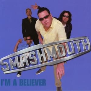 I’m A Believer (Radio Edit) - Smash Mouth