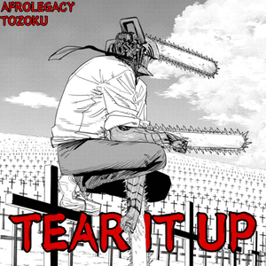 Tear It Up - AfroLegacy (Ft. Tozoku)