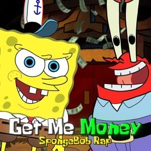 GET ME MONEY (REMIX) - YourBoySponge (Ft. Lil Baby & Mr. Krabs)