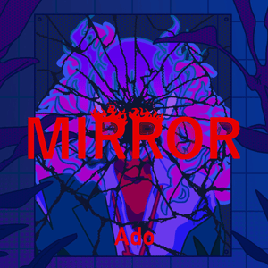 MIRROR - Ado