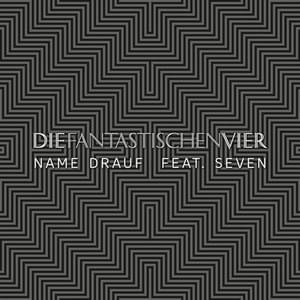 Name Drauf - Die Fantastischen Vier (Ft. SEVEN (Jan Dettwyler))