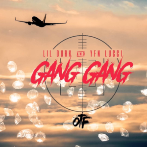 Gang Gang - Lil Durk & YFN Lucci